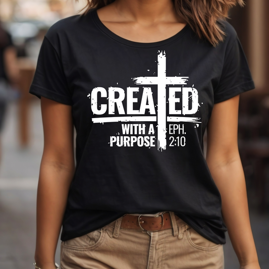 Created with a Purpose - Christian Faith T Shirt, Sweat Shirt or Hoodie