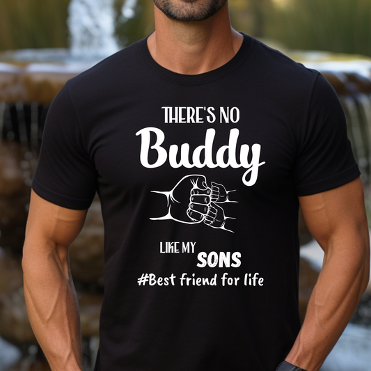 There's no Buddy like my Sons -T Shirt