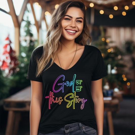 Women's V Neck Shirt -God is in this story