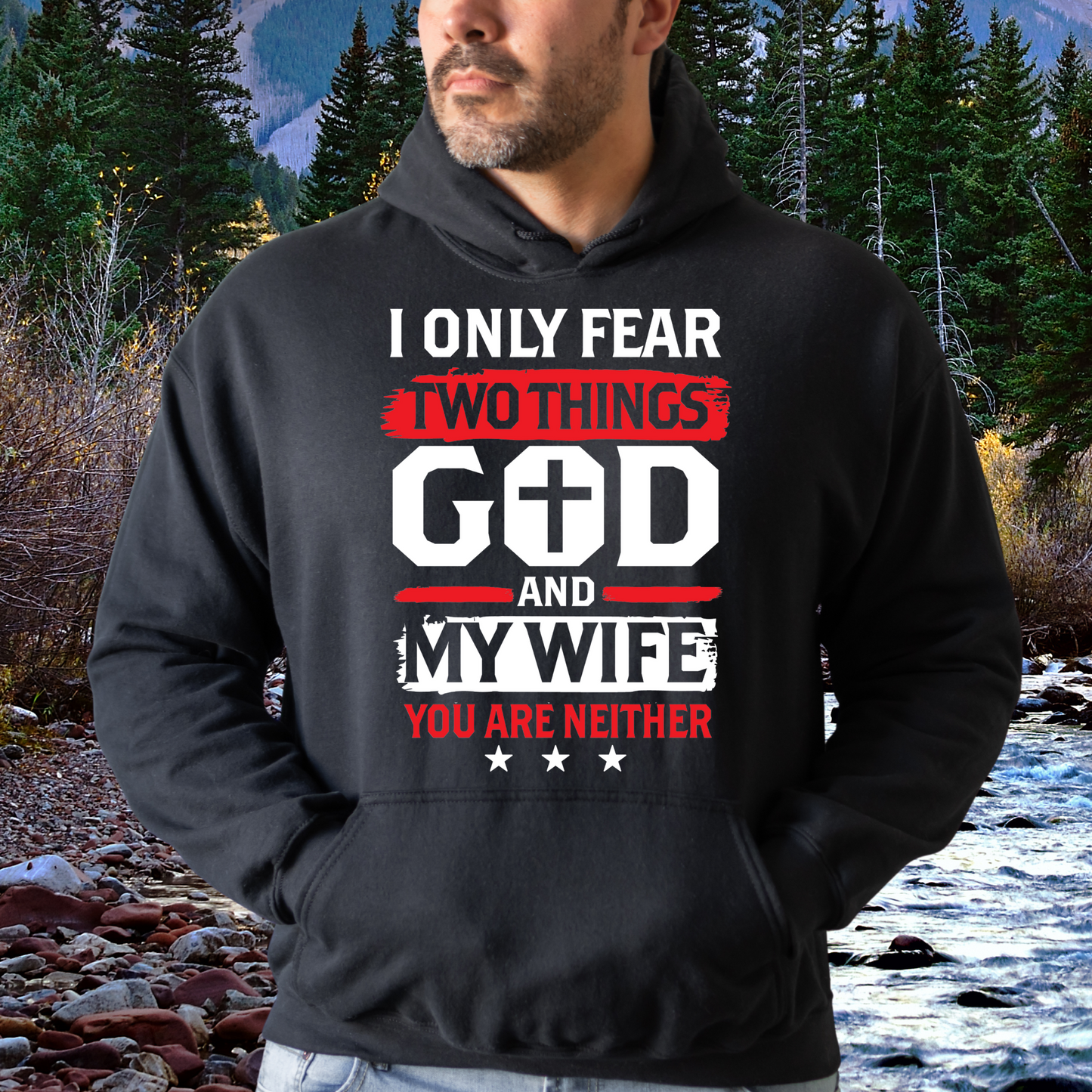 I only fear 2 things God and my wife Hoodie