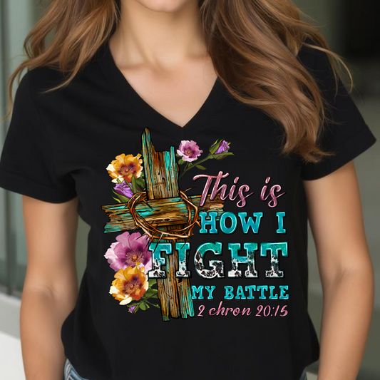 This is how fight my Battles - Christian Faith T Shirt, Sweat Shirt or Hoodie