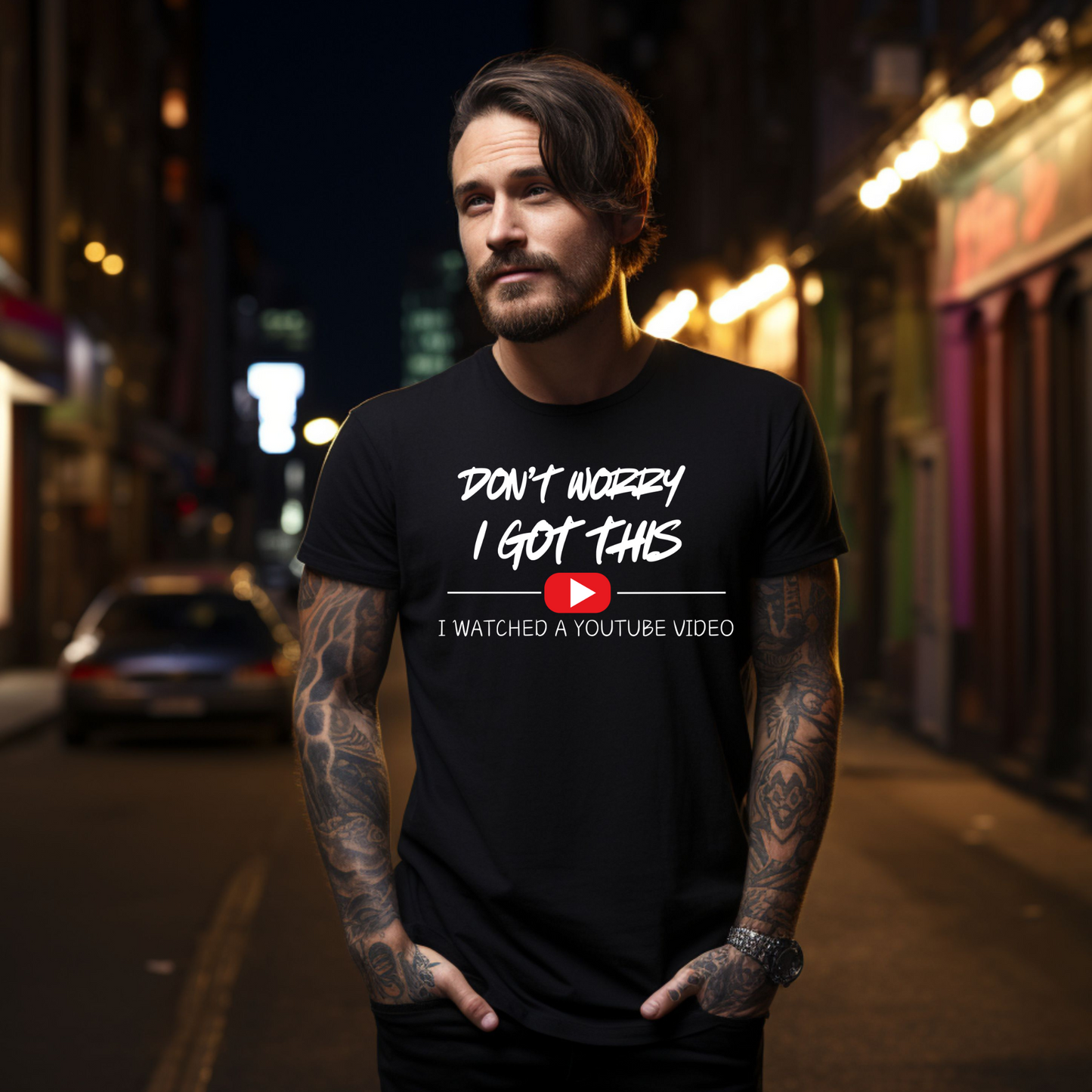 "Don't Worry, I Got This… I Watched a YouTube Video T Shirt