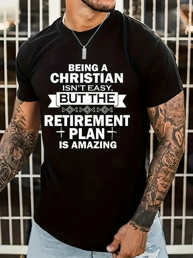 Men's T-Shirt - Being a Christian isn't easy BUT THE retirement plan is AMAZING 0-1