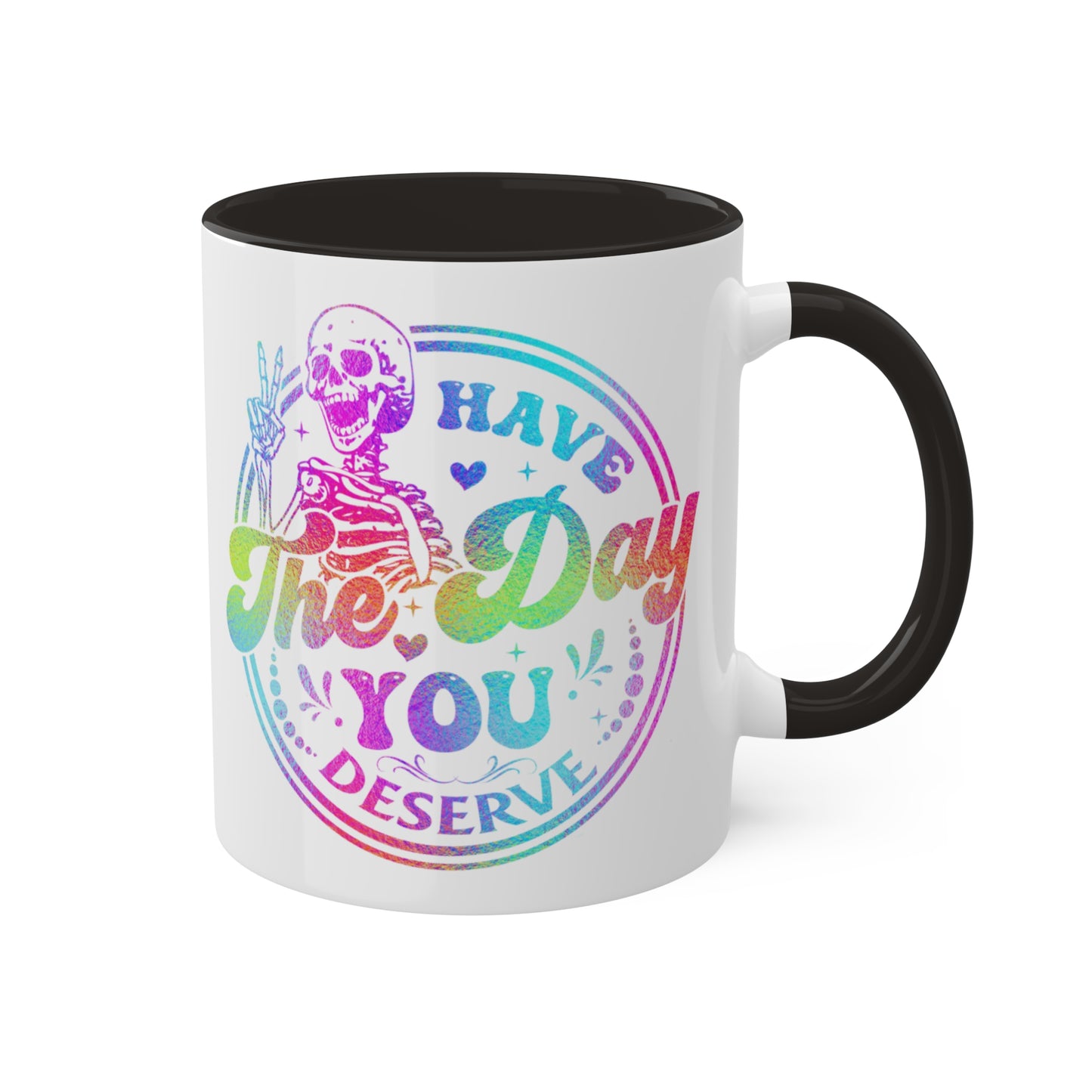 Colorful Mugs, 15oz, Have the Day You Deserve