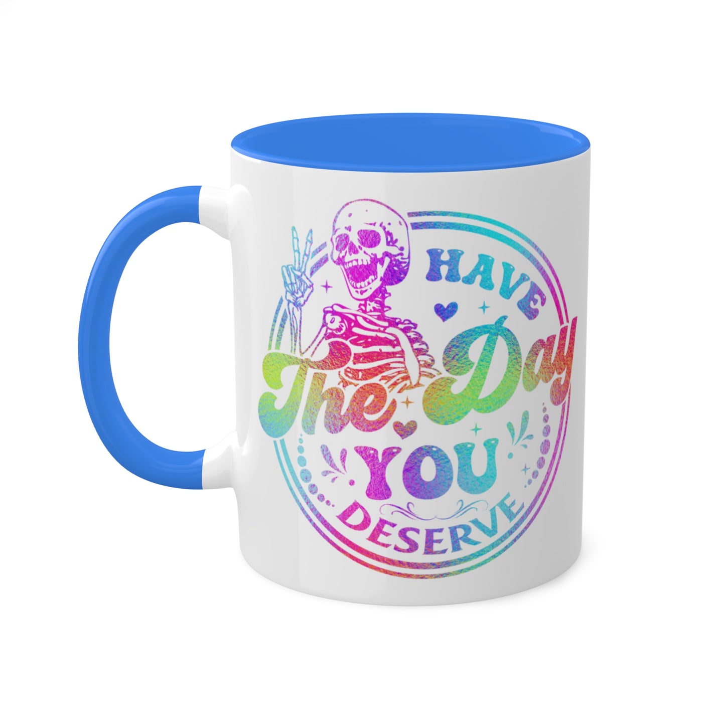 Colorful Mugs, 15oz, Have the Day You Deserve