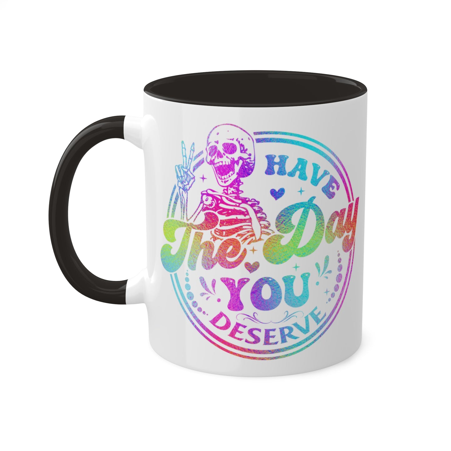 Colorful Mugs, 15oz, Have the Day You Deserve