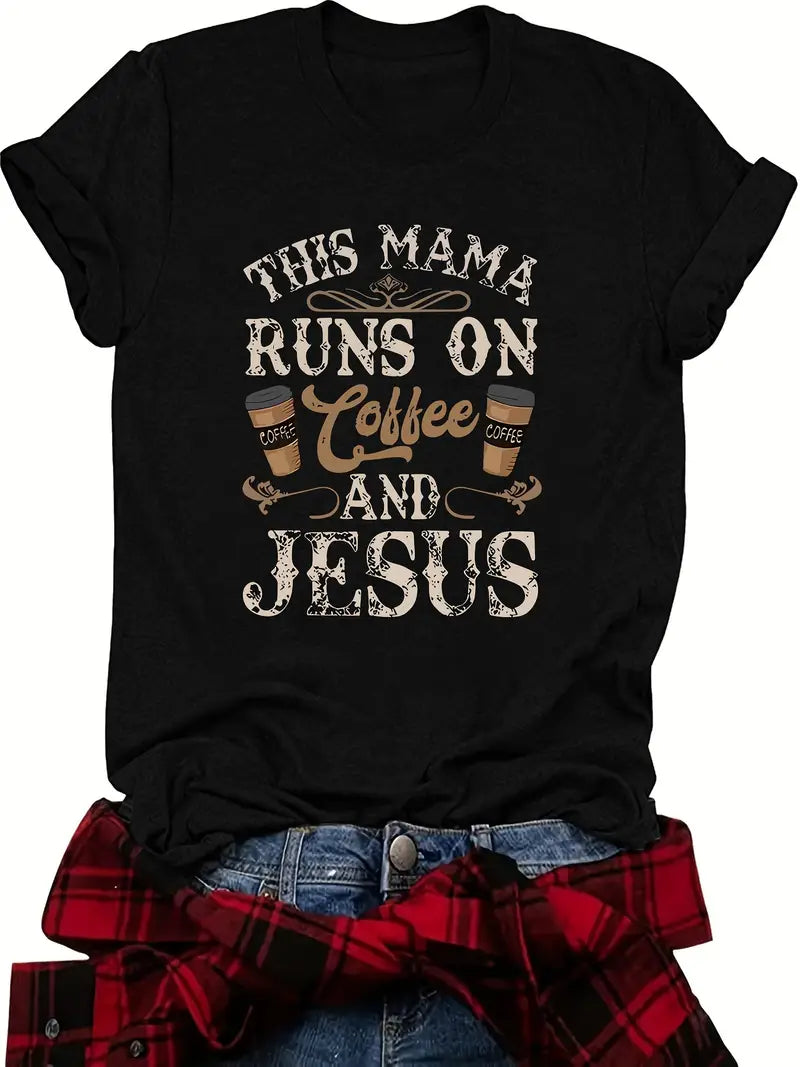 Women's Shirt -This mama runs on coffee and Jesus 5-18