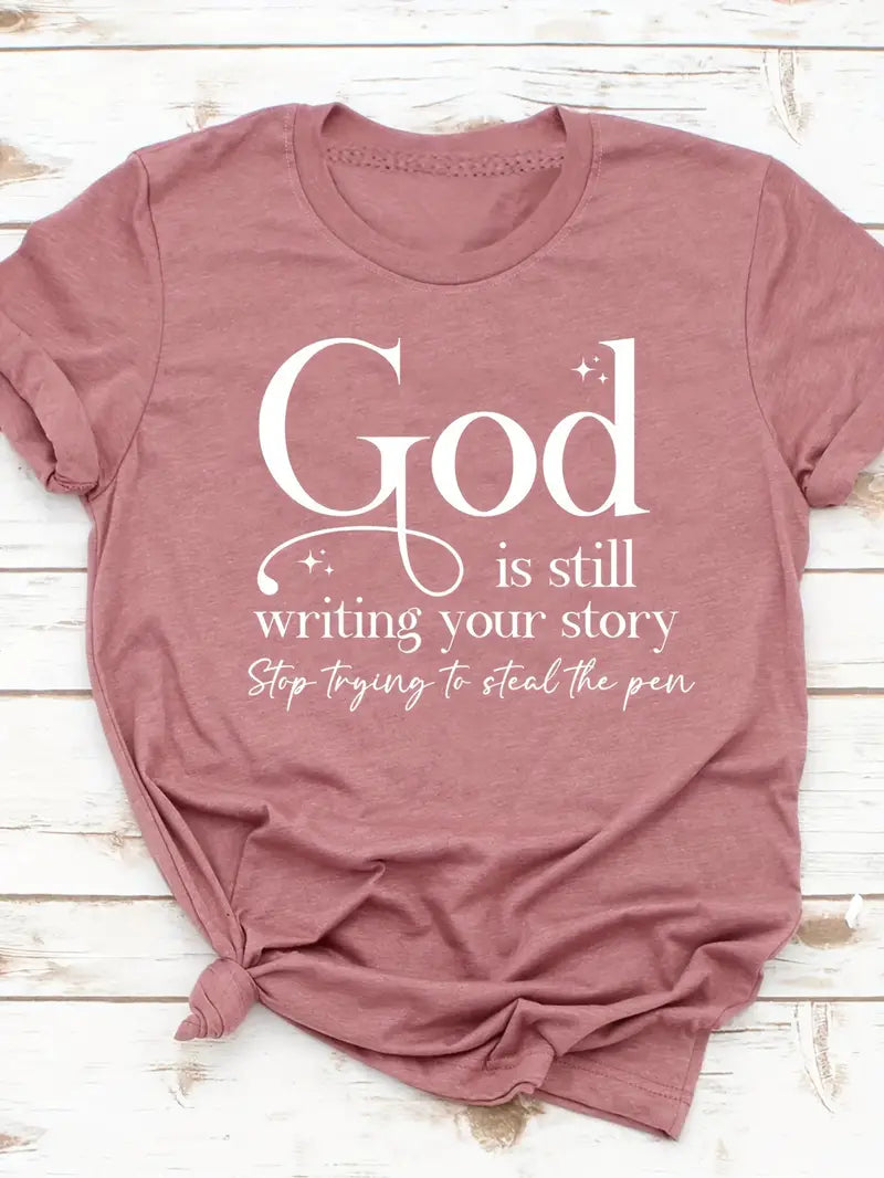 Women's Shirt -God is writing your story stop taking the pen      5-19