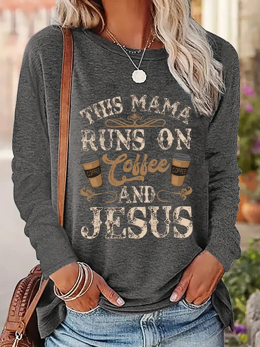 Women's Long Sleeve- This mama runs of coffee and Jesus  8-4