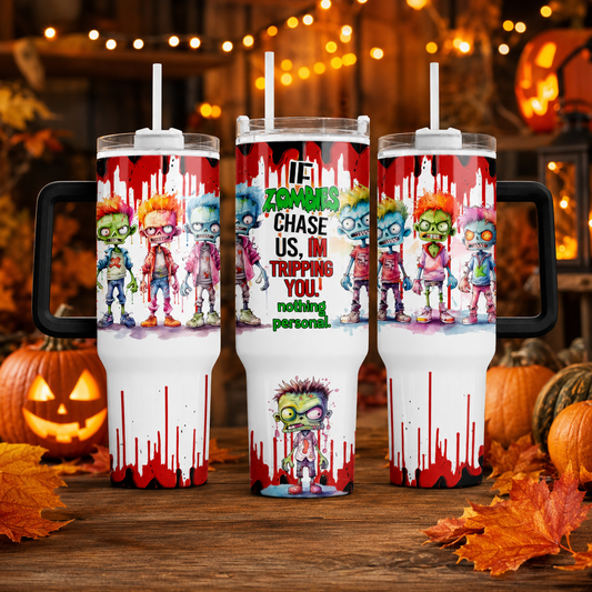 Funny Zombie Halloween 40oz Tumbler with Handle – “If Zombies Chase Us, I’m Tripping You” Spooky Cup