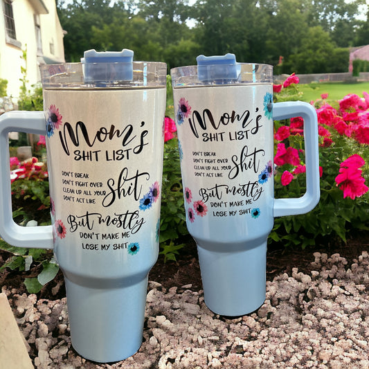 40oz Stanley Style Thirst Quencher Tumblers - holographic sparkle, moms shit list