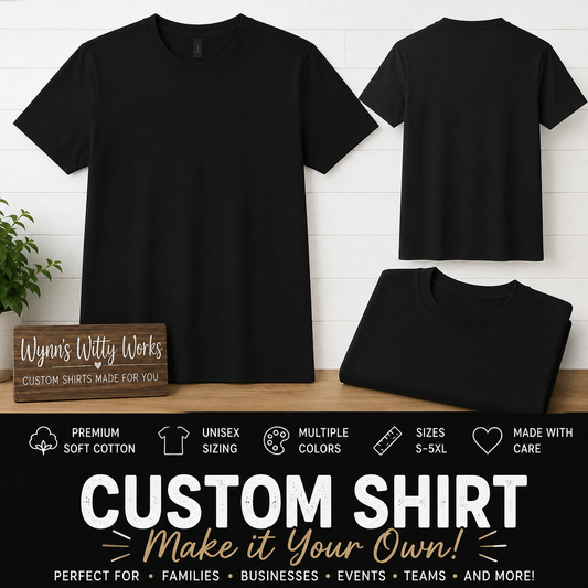 Custom T-Shirt | Personalized Shirts | Your Design or We Can Create One | Family, Business, Events & Gifts