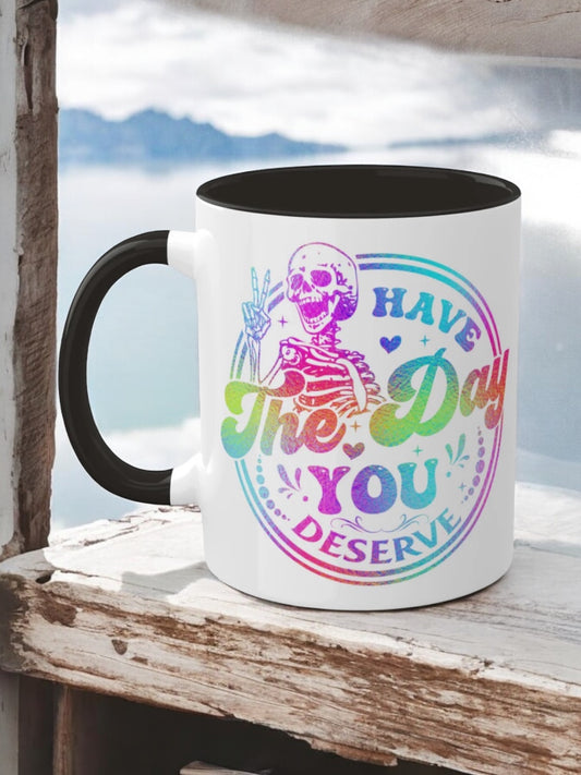 Colorful Mugs, 11oz, Have the Day You Deserve