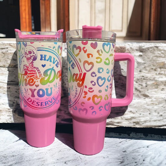 40oz Stanley Style Thirst Quencher Tumblers- Have the Day You Deserve holographic sparkle