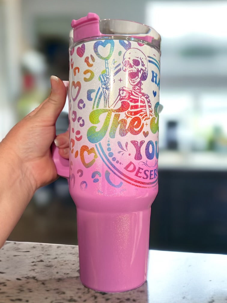 40oz Stanley Style Thirst Quencher Tumblers- Have the Day You Deserve holographic sparkle