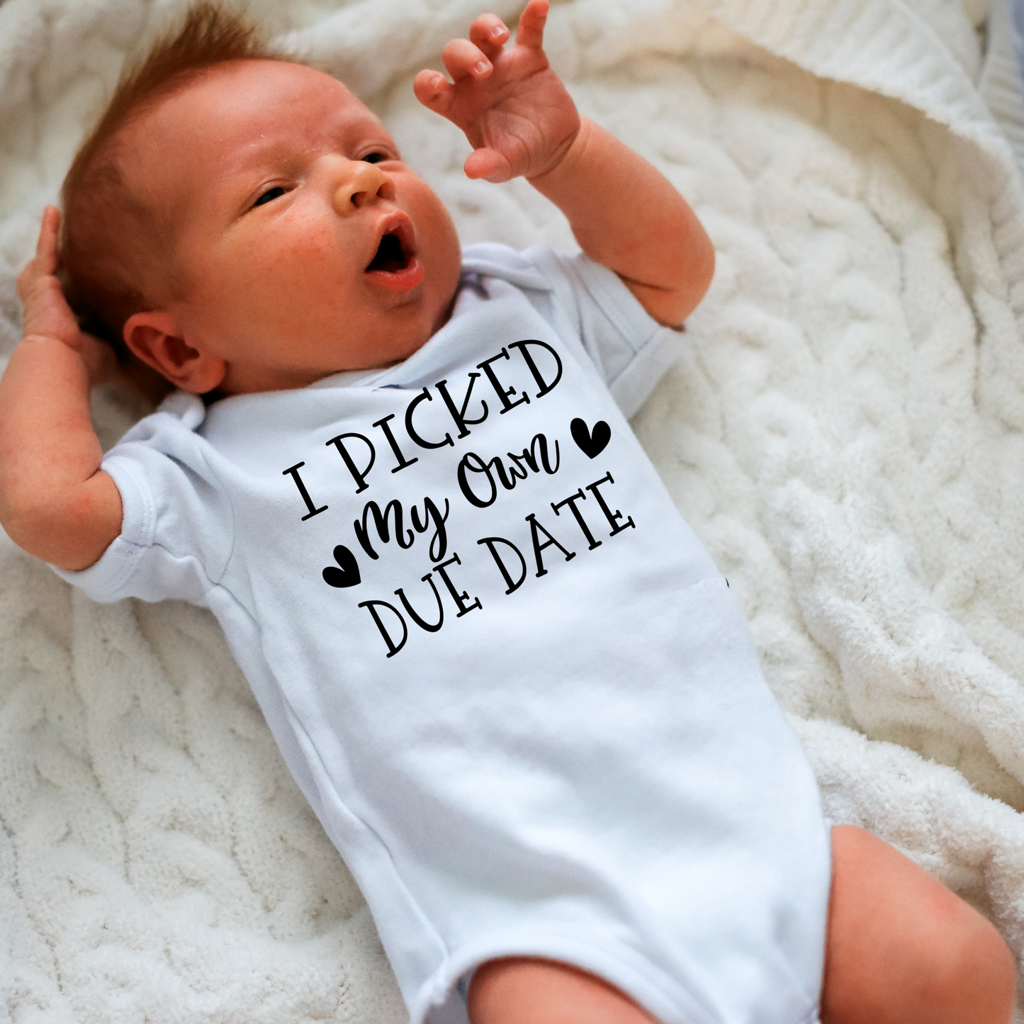 I Picked My Own Due Date- Baby One Piece
