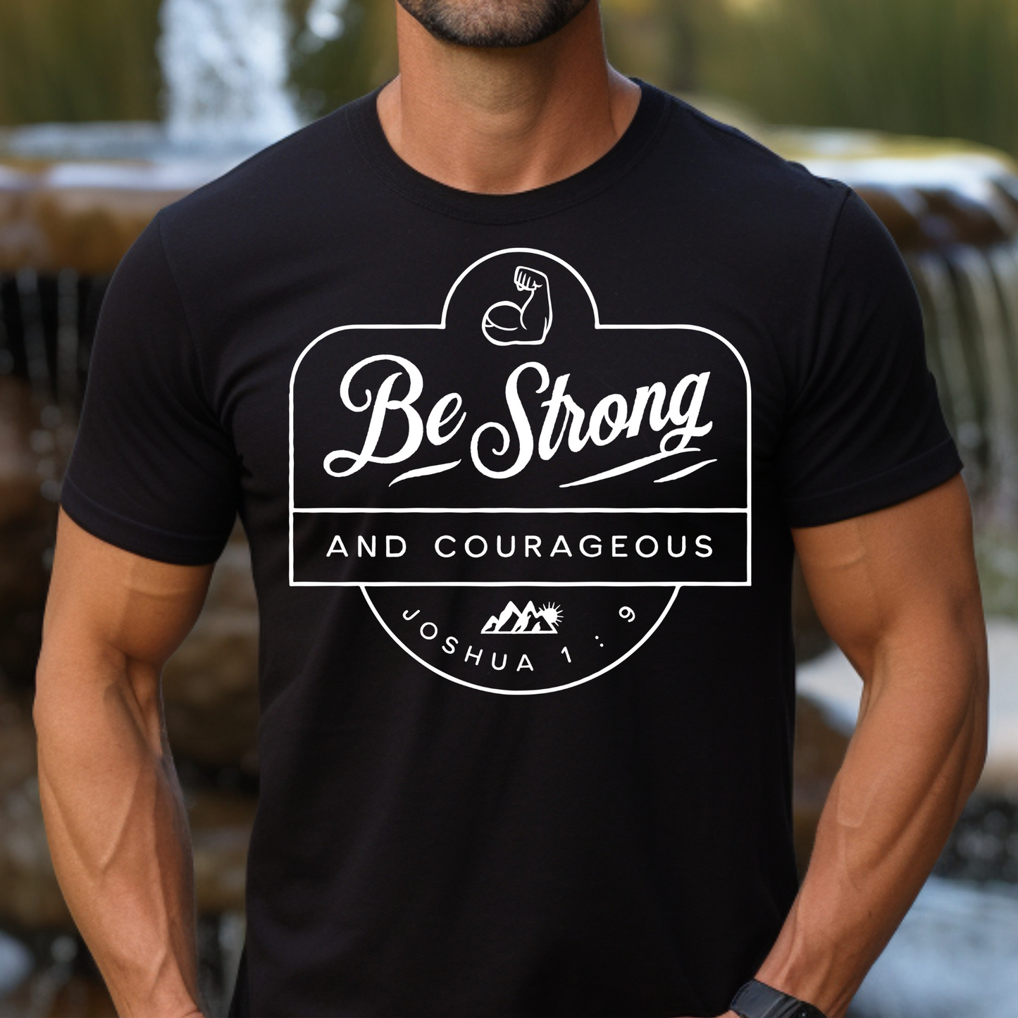 Be Strong and Courageous (Joshua 1:9) -T-Shirt