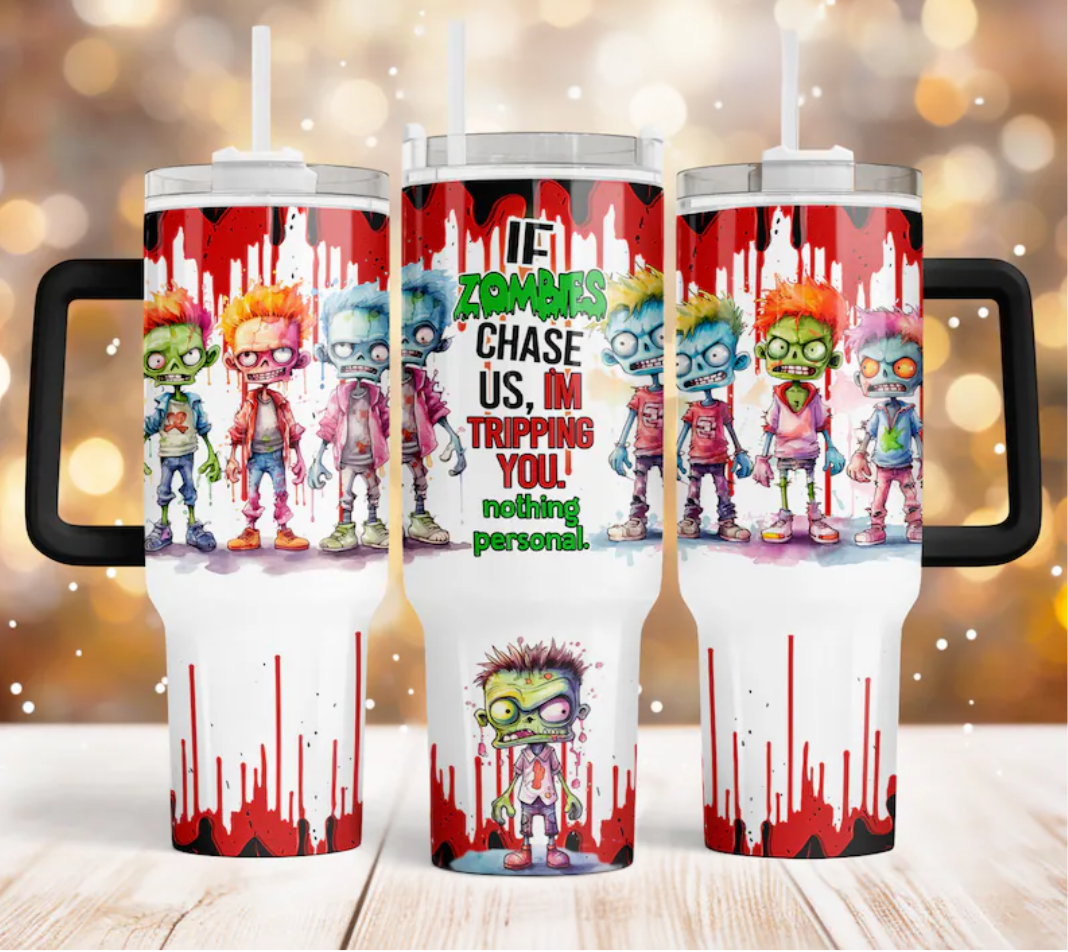 If Zombies Chase Us I’m Tripping You – 40oz Quencher Tumbler – Funny Halloween Stainless Steel Cup – Spooky Season Sublimation Design